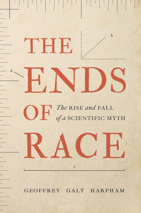 Titel: "The Ends of Race"; Untertitel: "The Rise and Fall of a Scientific Myth". Autor: Geoffrey Galt Harpham. Graphische Linien.