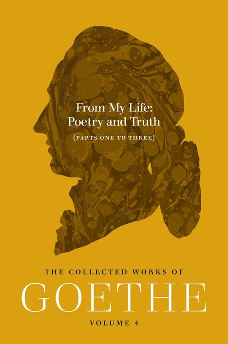 Text: "From My Life: Poetry and Truth (Parts One to Three). The Collected Works of Goethe, Volume 4." Silhouette eines Profils.