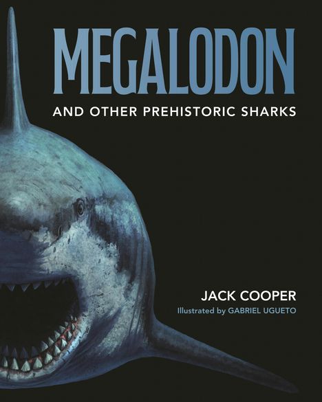 „MEGALODON and Other Prehistoric Sharks“ oben. Illustration eines riesigen Haifisches mit geöffnetem Maul.