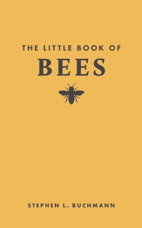 "The Little Book of Bees" steht oben, darunter eine Biene, unten "Stephen L. Buchmann". Goldener Hintergrund.