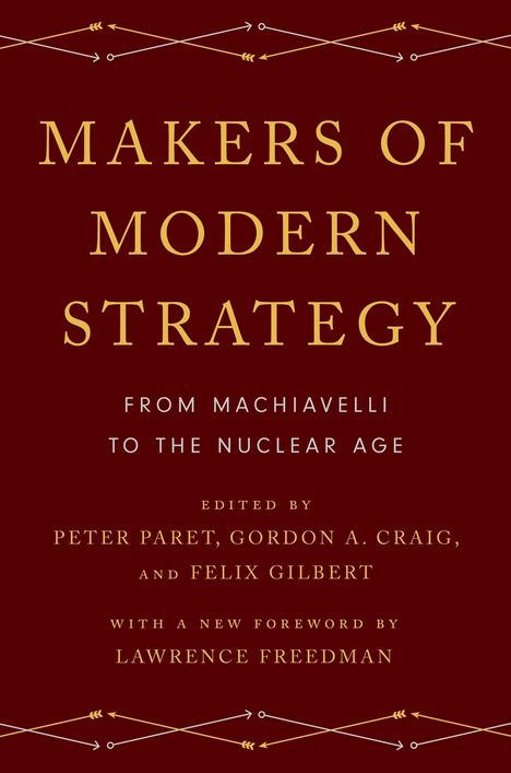 Titel: MAKERS OF MODERN STRATEGY. Untertitel: FROM MACHIAVELLI TO THE NUCLEAR AGE. Bearbeitet von PARET, CRAIG, GILBERT.