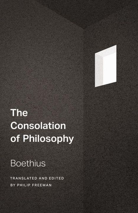 „The Consolation of Philosophy“ von Boethius, übersetzt und bearbeitet von Philip Freeman. Minimalistisches Design mit heller Öffnung.