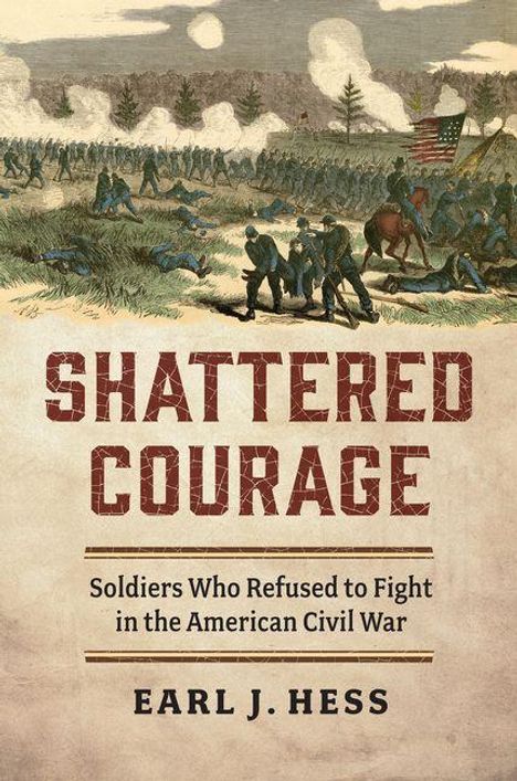 "SHATTERED COURAGE: Soldiers Who Refused to Fight in the American Civil War" von Earl J. Hess. Gemälde einer Schlacht.
