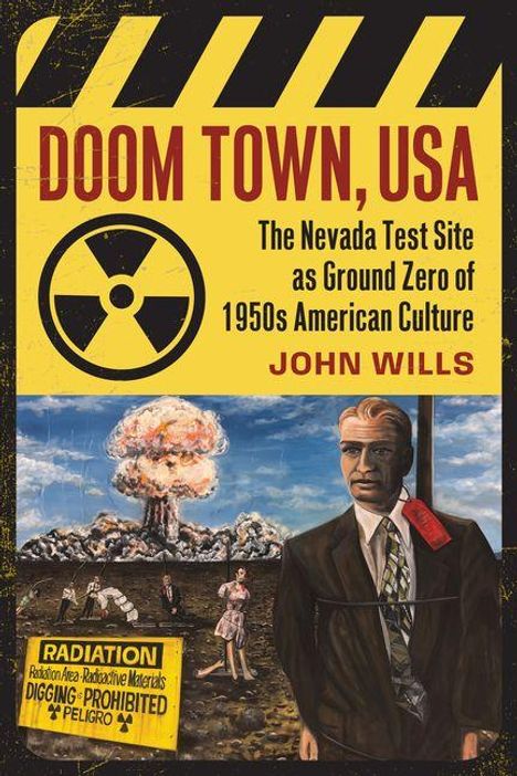 Text: "DOOM TOWN, USA. The Nevada Test Site as Ground Zero of 1950s American Culture. JOHN WILLS." Illustration: Atompilz, Mann im Anzug.