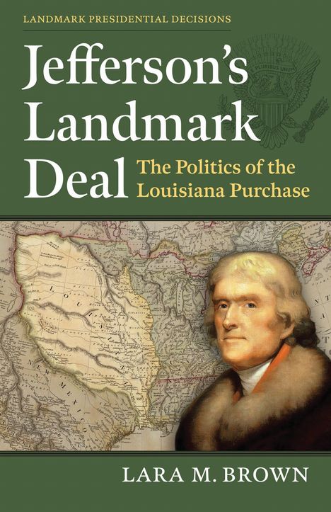 Buchtitel: Jefferson's Landmark Deal. Gemälde von Thomas Jefferson, Karte im Hintergrund. Autor: Lara M. Brown.