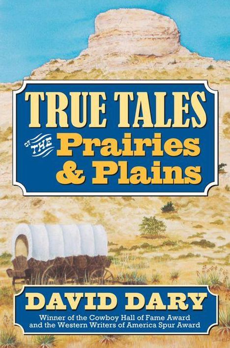 „True Tales of the Prairies and Plains“ von David Dary. Ein Planwagen in einer Prärie vor einem Hügel.