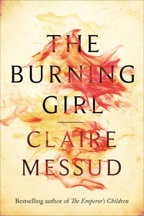 Claire Messud: Messud, C: The Burning Girl, Buch