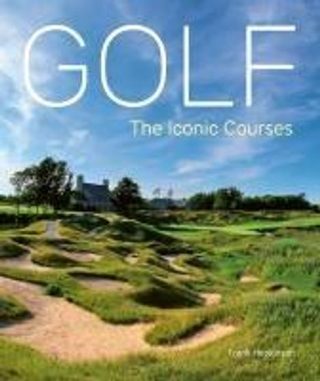 Frank Hopkinson: Golf: The Iconic Courses, Buch