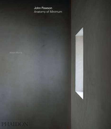 Alison Morris: John Pawson: Anatomy of Minimum, Buch