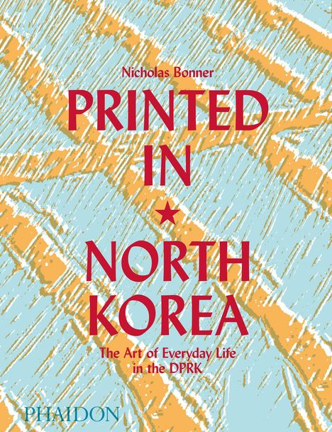 Nick Bonner: Printed in North Korea, Buch