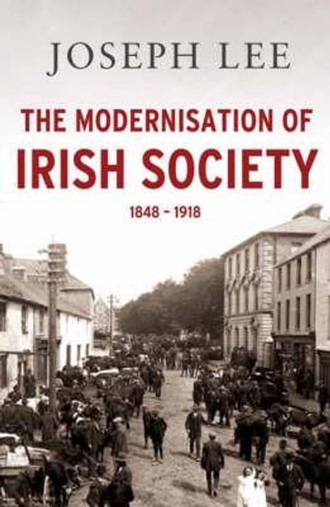 Joseph Lee: The Modernisation of Irish Society: 1848-1918, Buch