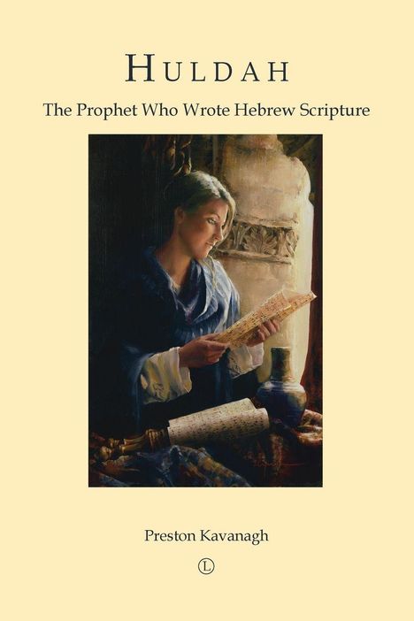 Titel: "Huldah: The Prophet Who Wrote Hebrew Scripture". Unten "Preston Kavanagh". Illustration: Frau mit Pergamentrollen.