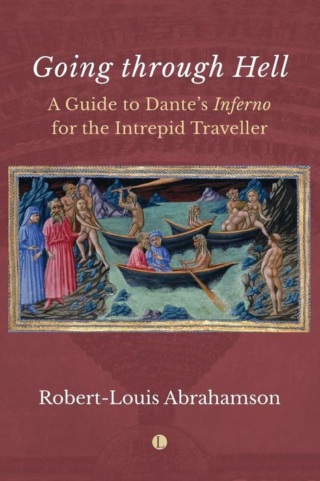 "Going through Hell: A Guide to Dante’s Inferno for the Intrepid Traveller" von Robert-Louis Abrahamson. Illustratives Gemälde zeigt Szenen aus Dantes Inferno mit Figuren in Booten auf einem Fluss.