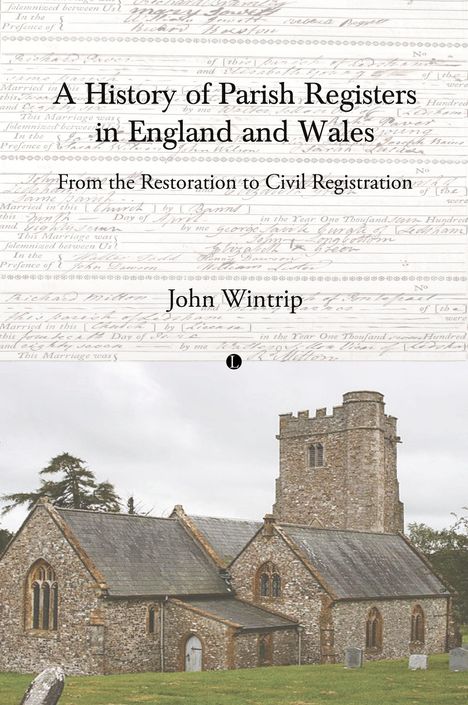 Covertext: "A History of Parish Registers in England and Wales", "From the Restoration to Civil Registration", "John Wintrip". Unten ein Foto einer alten Steinkirche mit Turm.