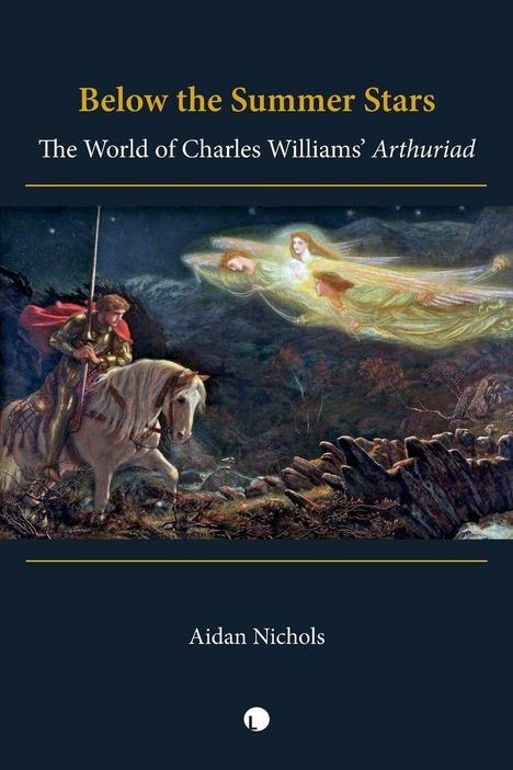 "Below the Summer Stars", "The World of Charles Williams’ Arthuriad". Ein Reiter in Rüstung, Engel fliegen darüber.