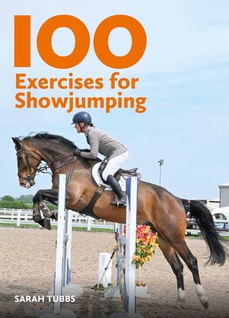 Sarah Tubbs: 100 Exercises for Showjumping, Buch