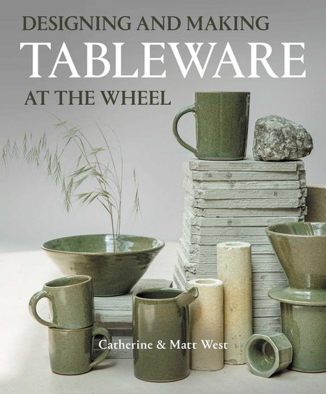 Catherine West: Designing and Making Tableware at the Wheel, Buch