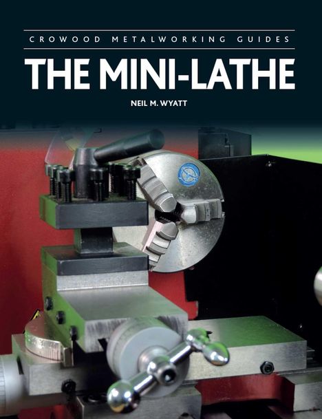 "CROWOOD METALWORKING GUIDES", "THE MINI-LATHE", "NEIL M. WYATT". Ein Metall-Drehbank-Bereich ist sichtbar.