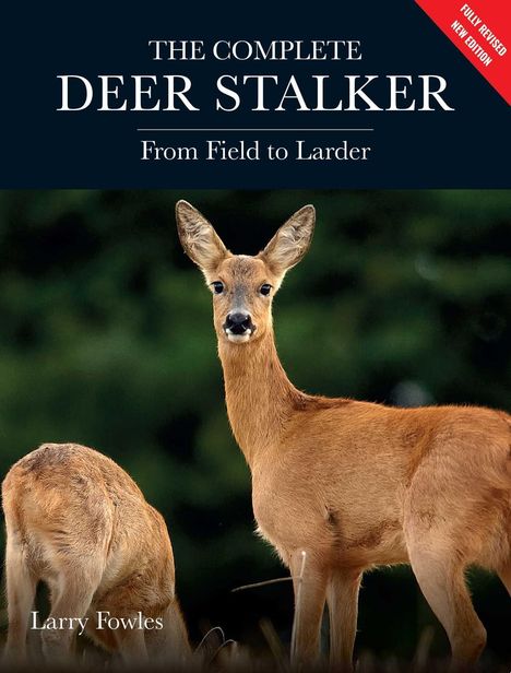 "The Complete Deer Stalker: From Field to Larder. Fully Revised New Edition. Larry Fowles." Zwei Rehe auf grünem Hintergrund.