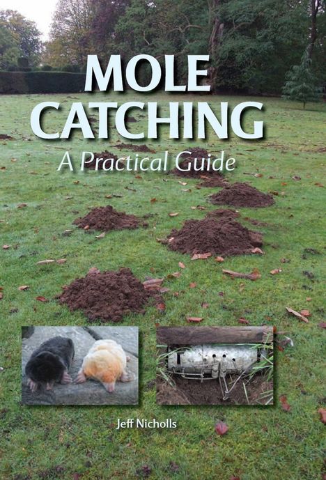 "Mole Catching: A Practical Guide" von Jeff Nicholls. Grasland mit Maulwurfshügeln, Fotos von Maulwürfen und einer Falle.