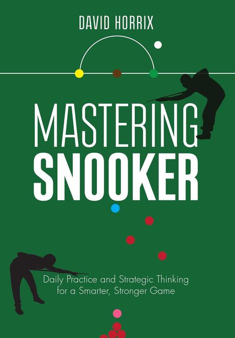 "DAVID HORRIX" und große weiße Schrift "MASTERING SNOOKER"; unten Silhouetten spielender Personen und bunte Punkte.
