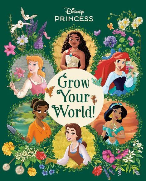 "Grow Your World!", Disney Princesses in Gärten, Blumen und Vögel umgeben die Figuren.