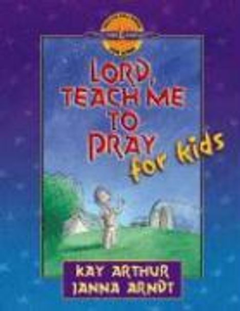 Kay Arthur: Lord, Teach Me to Pray for Kids, Buch