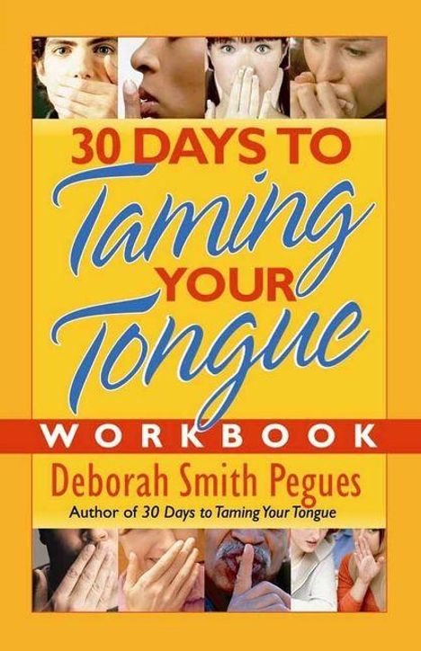 Text: "30 Days to Taming Your Tongue Workbook, Deborah Smith Pegues." Oben Bilder von Menschen, die sich den Mund zuhalten.