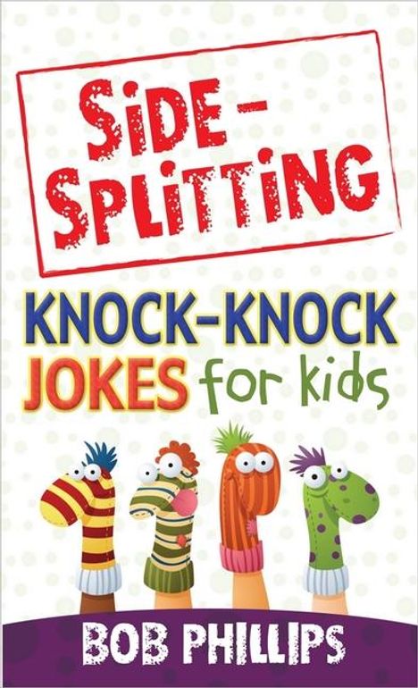 Bob Phillips: Side-Splitting Knock-Knock Jokes for Kids, Buch