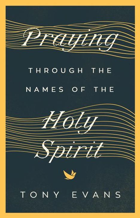 Tony Evans: Praying Through the Names of the Holy Spirit, Buch