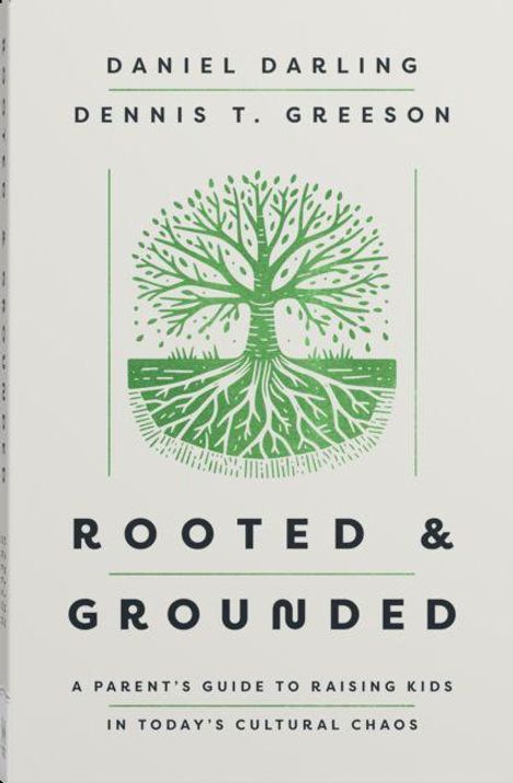 "Rooted & Grounded: A Parent's Guide to Raising Kids in Today's Cultural Chaos" von Daniel Darling und Dennis T. Greeson. Ein stilisierter Baum.