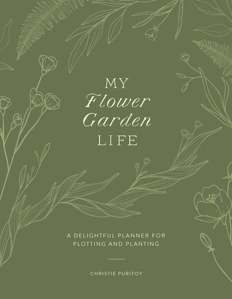 Christie Purifoy: My Flower Garden Life, Buch