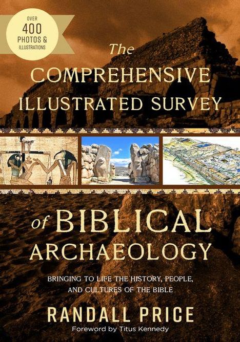 "The Comprehensive Illustrated Survey of Biblical Archaeology" von Randall Price. Fotos von archäologischen Stätten.