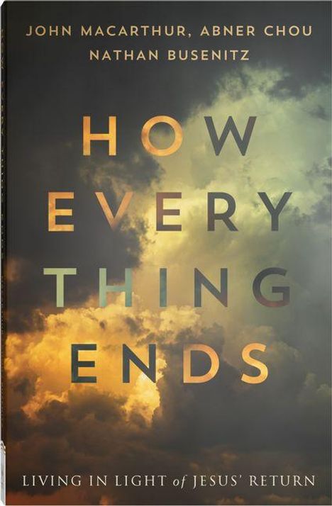 HOW EVERYTHING ENDS. LIVING IN LIGHT OF JESUS' RETURN. Hintergrund: Dramatische Wolken in goldenen und grauen Tönen.