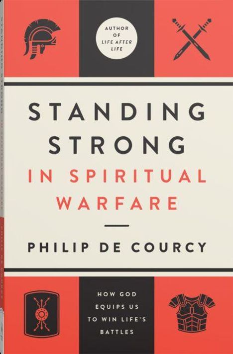 Text: "Standing Strong in Spiritual Warfare" von Philip De Courcy. Oben und unten antike Waffen- und Rüstungssymbole.