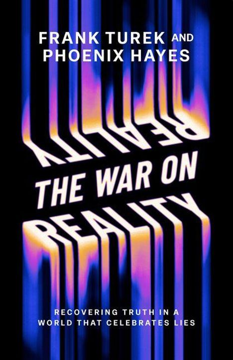 Buchtitel: "THE WAR ON REALITY" von Frank Turek und Phoenix Hayes. Farbenfroher, verzerrter Text auf schwarzem Hintergrund.
