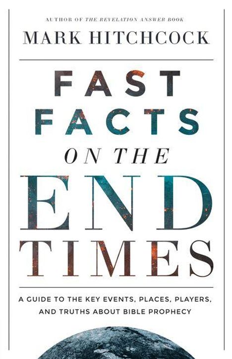 Text: "Fast Facts on the End Times: A Guide to the Key Events, Places, Players, and Truths About Bible Prophecy." Cover.