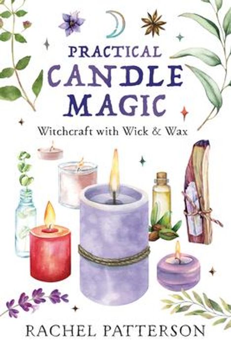Rachel Patterson: Practical Candle Magic: Witchcraft with Wick &amp; Wax, Buch