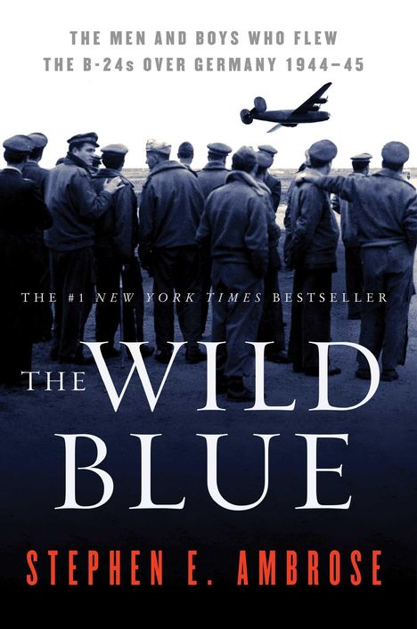 Stephen E Ambrose: The Wild Blue, Buch