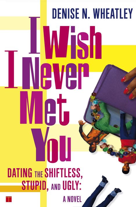 Denise N Wheatley: I Wish I Never Met You, Buch