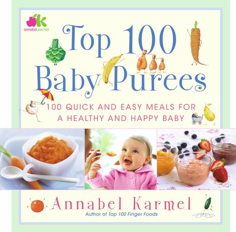 Annabel Karmel: Top 100 Baby Purees: Top 100 Baby Purees, Buch
