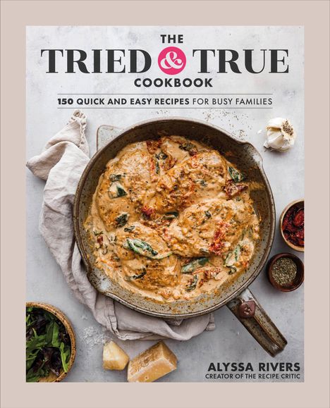 Alyssa Rivers: The Tried &amp; True Cookbook, Buch