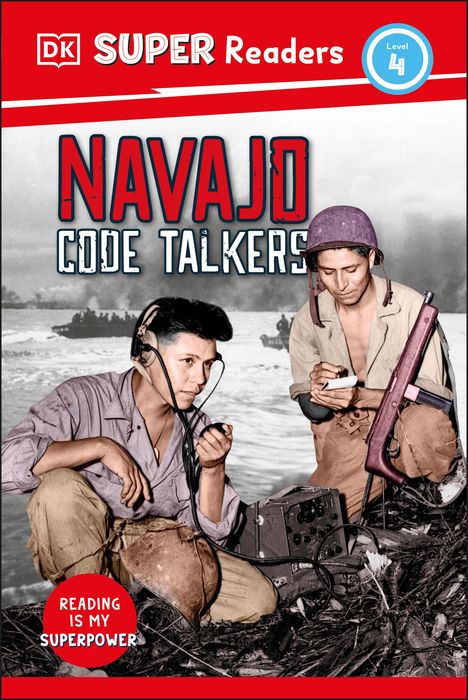 Dk: DK Super Readers Level 4 Navajo Code Talkers, Buch