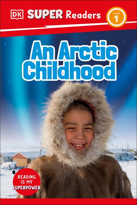Dk: DK Super Readers Level 1 an Arctic Childhood, Buch