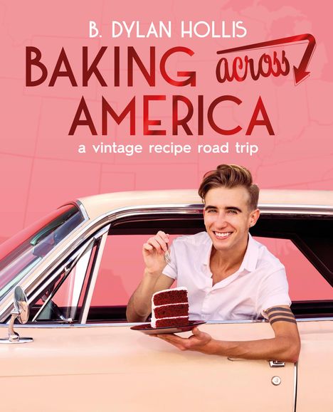 B. Dylan Hollis: Baking Across America, Buch