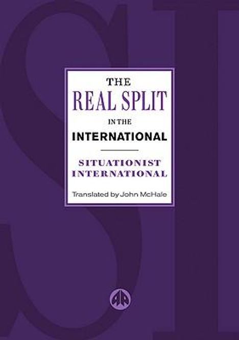 Guy Debord: The Real Split in the International: Theses on the Situationist International and Its Time, 1972, Buch
