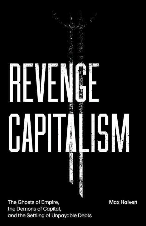 Max Haiven: Revenge Capitalism, Buch