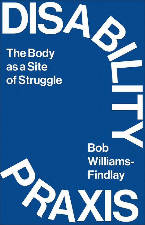 Bob Williams-Findlay: Disability Praxis, Buch