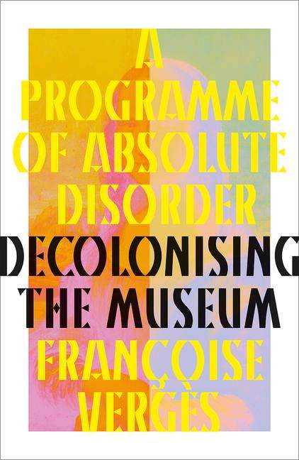Françoise Vergès: A Programme of Absolute Disorder, Buch