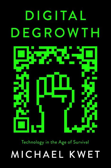 Michael Kwet: Digital Degrowth, Buch